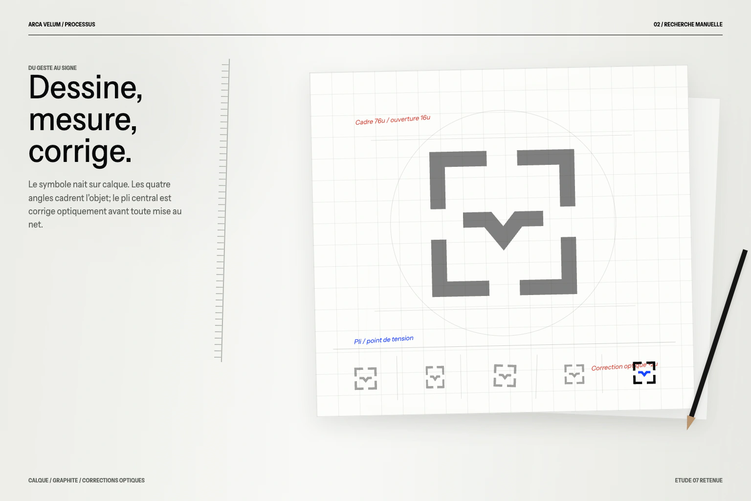 ARCA VELUM studies: tracing paper, graphite and optical corrections to the monogram.